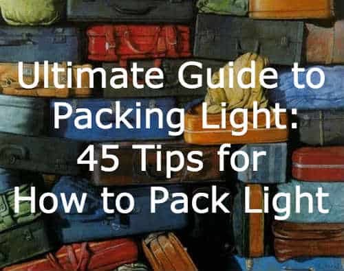 Ultimate Guide to Packing Light - 45 Tips to Packing Light